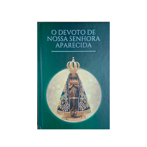 O DEVOTO DE NOSSA SENHORA APARECIDA