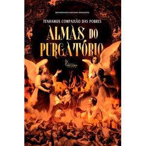 TENHAMOS COMPAIXÃO DAS POBRES ALMAS