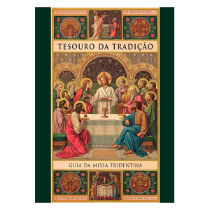 TESOURO DA TRADIÇÃO - GUIA DA MISSA TRIDENTINA