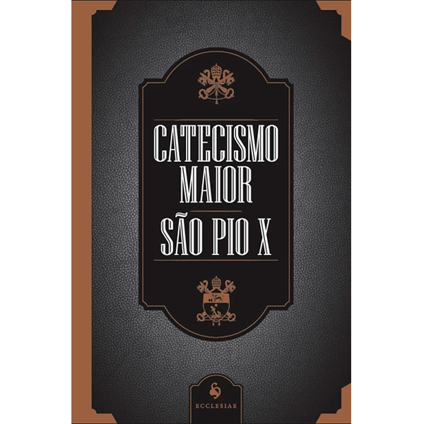 CATECISMO MAIOR SÃO PIO X