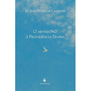 O ABANDONO À PROVIDÊNCIA DIVINA