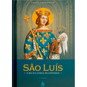 SÃO LUÍS: O REI DA COROA DE ESPINHOS