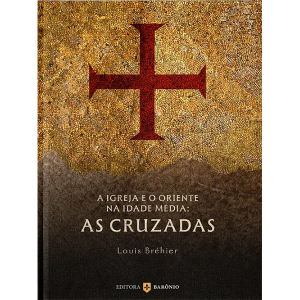 A IGREJA E O ORIENTE NA IDADE MÉDIA: AS CRUZADAS