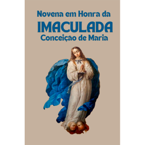 NOVENA EM HONRA DA IMACULADA CONCEIÇÃO DE MARIA