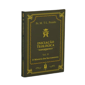 INICIAÇÃO TEOLÓGICA - VOL. II - O MISTÉRIO DOS SACRAMENTOS